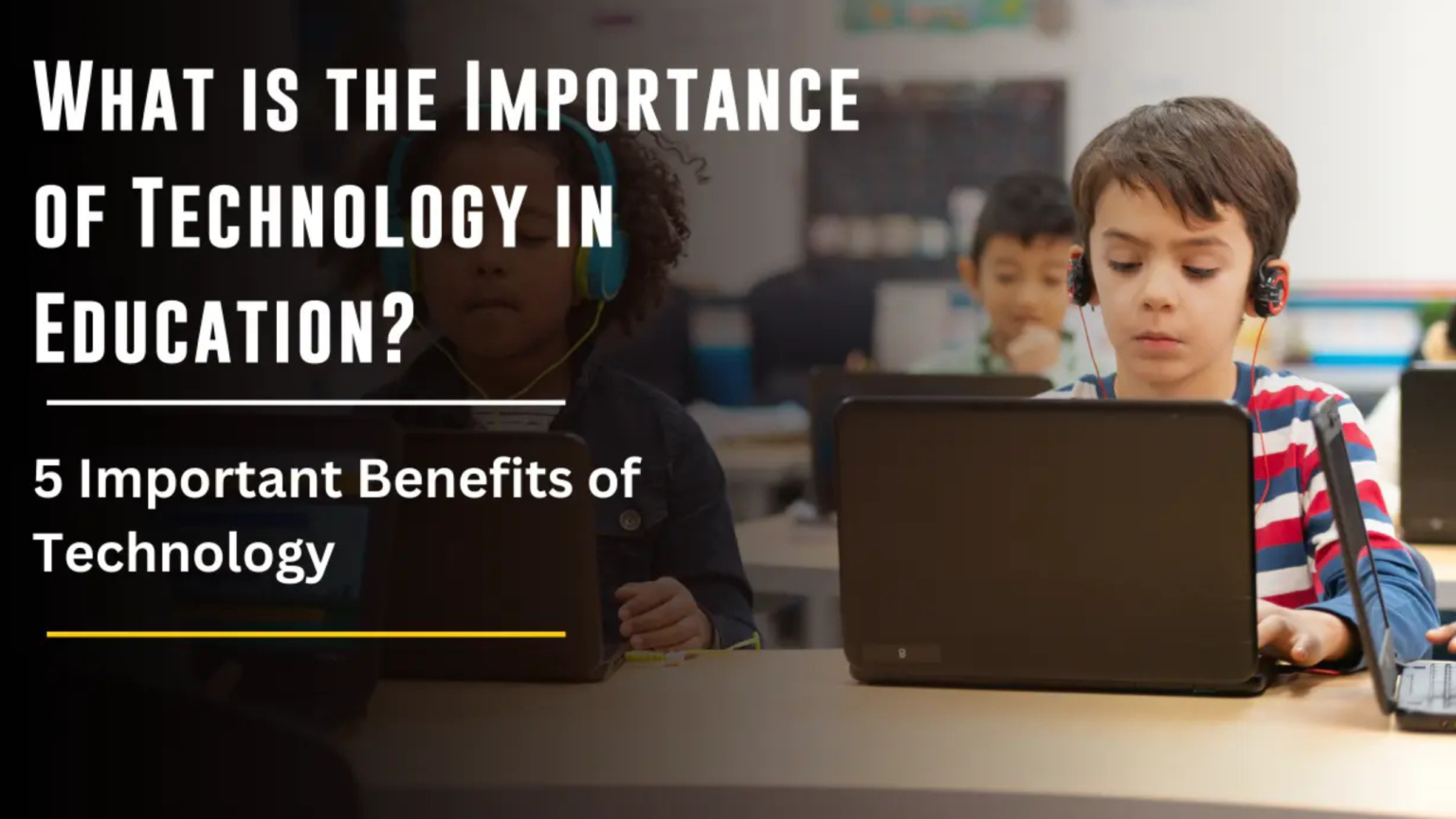 The Importance of Technology in Education